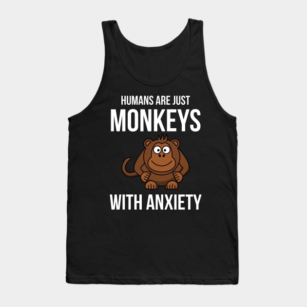 Human are just Animal with Anxiety Funny Humour Interovert Personality Tank Top by rayrayray90